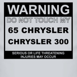 Warning Do Not Touch My 1965 Chrysler 300 Funny Car T Shirt