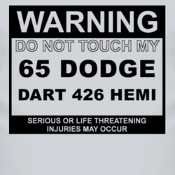 Warning Do Not Touch My 1965 DODGE DART 426 HEMI Funny Car T Shirt