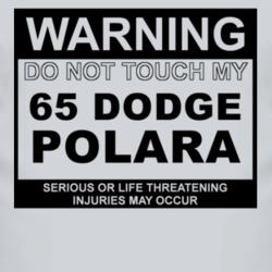 Warning Do Not Touch My 1965 DODGE POLARA Funny Car T Shirt