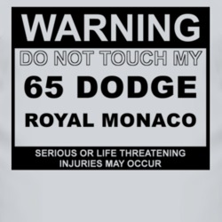Warning Do Not Touch My 1965 Dodge Royal Monaco Funny Car T Shirt