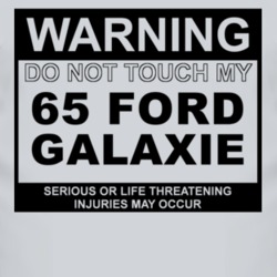 Warning Do Not Touch My 1965  GALAXIE Funny Car T Shirt