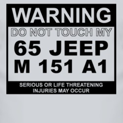Warning Do Not Touch My 1965 M 151 A1 Funny Car T Shirt