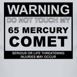 Warning Do Not Touch My 1965 MERCURY COMET Funny Car T Shirt