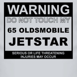 Warning Do Not Touch My 1965 Oldsmobile Jetstar Funny Car T Shirt