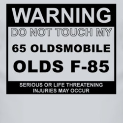 Warning Do Not Touch My 1965 Oldsmobile Olds F-85 Funny Car T Shirt