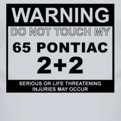 Warning Do Not Touch My 1965 Pontiac 2+2 Funny Car T Shirt
