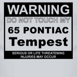 Warning Do Not Touch My 1965 Pontiac Tempest Funny Car T Shirt