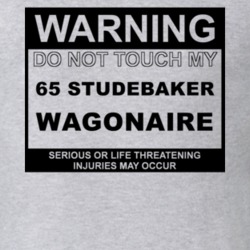 Warning Do Not Touch My 1965 Studebaker Wagonaire Funny Car T Shirt