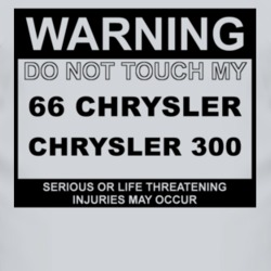 Warning Do Not Touch My 1966 Chrysler 300 Funny Car T Shirt