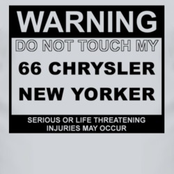Warning Do Not Touch My 1966 Chrysler New Yorker Funny Car T Shirt