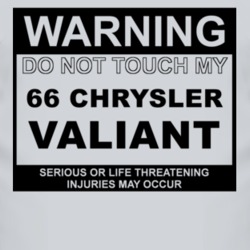 Warning Do Not Touch My 1966 Chrysler Valiant Funny Car T Shirt