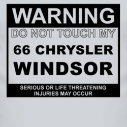 Warning Do Not Touch My 1966 Chrysler Windsor Funny Car T Shirt