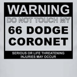 Warning Do Not Touch My 1966 Dodge Coronet Funny Car T Shirt