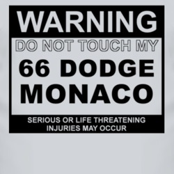 Warning Do Not Touch My 1966 Dodge Monaco Funny Car T Shirt