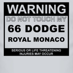 Warning Do Not Touch My 1966 Dodge Royal Monaco Funny Car T Shirt