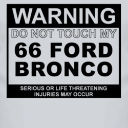 Warning Do Not Touch My 1966 Bronco Funny Car T Shirt
