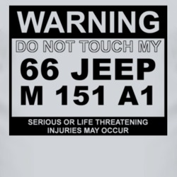 Warning Do Not Touch My 1966 M 151 A1 Funny Car T Shirt