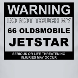Warning Do Not Touch My 1966 Oldsmobile Jetstar Funny Car T Shirt