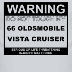 Warning Do Not Touch My 1966 Oldsmobile Vista Cruiser Funny Car T Shir