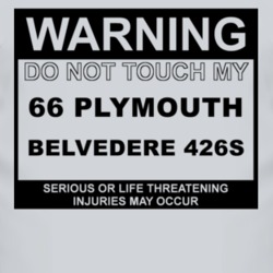 Warning Do Not Touch My 1966 PLYMOUTH BELVEDERE 426S Funny Car T Shirt