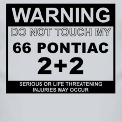 Warning Do Not Touch My 1966 Pontiac 2+2 Funny Car T Shirt