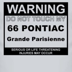 Warning Do Not Touch My 1966 Pontiac Grande Parisienne Funny Car T Shi