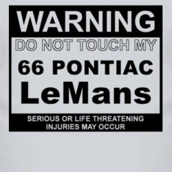 Warning Do Not Touch My 1966 Pontiac LeMans Funny Car T Shirt