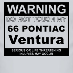 Warning Do Not Touch My 1966 Pontiac Ventura Funny Car T Shirt
