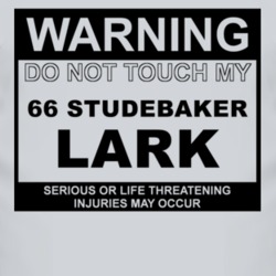 Warning Do Not Touch My 1966 Studebaker Lark Funny Car T Shirt