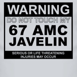 Warning Do Not Touch My 1967 AMC JAVELIN Funny Car T Shirt
