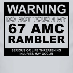 Warning Do Not Touch My 1967 AMC RAMBLER Funny Car T Shirt