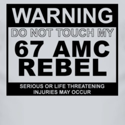 Warning Do Not Touch My 1967 AMC REBEL Funny Car T Shirt