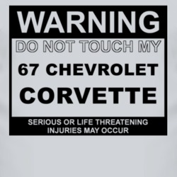 Warning Do Not Touch My 1967 CHEVROLET CORVETTE Funny Car T Shirt