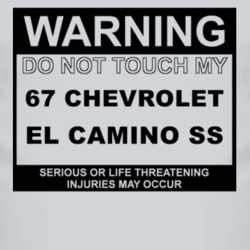 Warning Do Not Touch My 1967 CHEVROLET EL CAMINO SS Funny Car T Shirt
