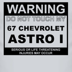Warning Do Not Touch My 1967 Chevy Astro I Funny Car T Shirt