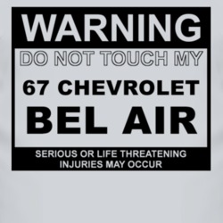 Warning Do Not Touch My 1967 CHEVY BEL AIR Funny Car T Shirt