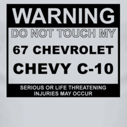 Warning Do Not Touch My 1967 Chevy C-10 Funny Car T Shirt