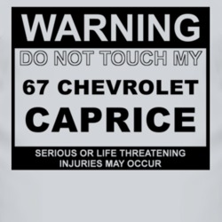 Warning Do Not Touch My 1967 Chevy Caprice Funny Car T Shirt