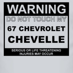 Warning Do Not Touch My 1967 CHEVY CHEVELLE Funny Car T Shirt
