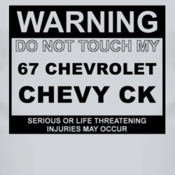 Warning Do Not Touch My 1967 Chevy CK Funny Car T Shirt