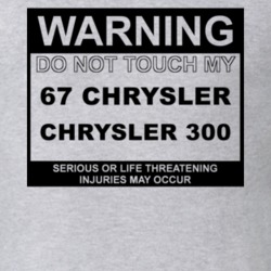 Warning Do Not Touch My 1967 Chrysler 300 Funny Car T Shirt