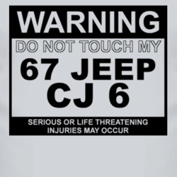 Warning Do Not Touch My 1967 CJ 6 Funny Car T Shirt
