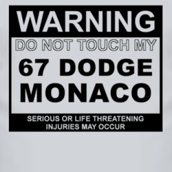 Warning Do Not Touch My 1967 Dodge Monaco Funny Car T Shirt