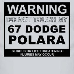 Warning Do Not Touch My 1967 DODGE POLARA Funny Car T Shirt