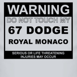 Warning Do Not Touch My 1967 Dodge Royal Monaco Funny Car T Shirt