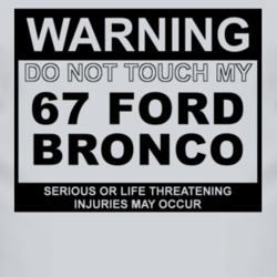 Warning Do Not Touch My 1967 Bronco Funny Car T Shirt