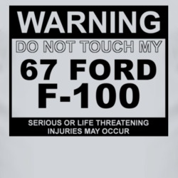 Warning Do Not Touch My 1967 F-100 Funny Car T Shirt