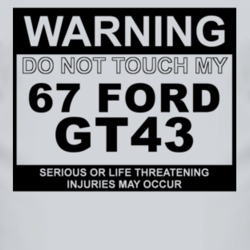Warning Do Not Touch My 1967 GT43 Funny Car T Shirt