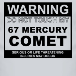 Warning Do Not Touch My 1967 MERCURY COMET Funny Car T Shirt