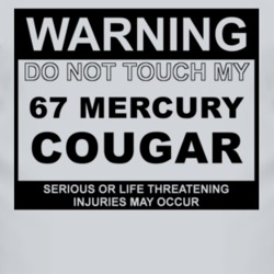 Warning Do Not Touch My 1967 MERCURY COUGAR Funny Car T Shirt